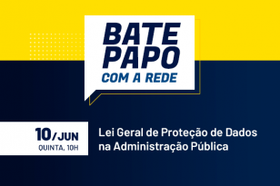 Bate-papo com a Rede: Lei Geral de Proteção de Dados na Administração Pública